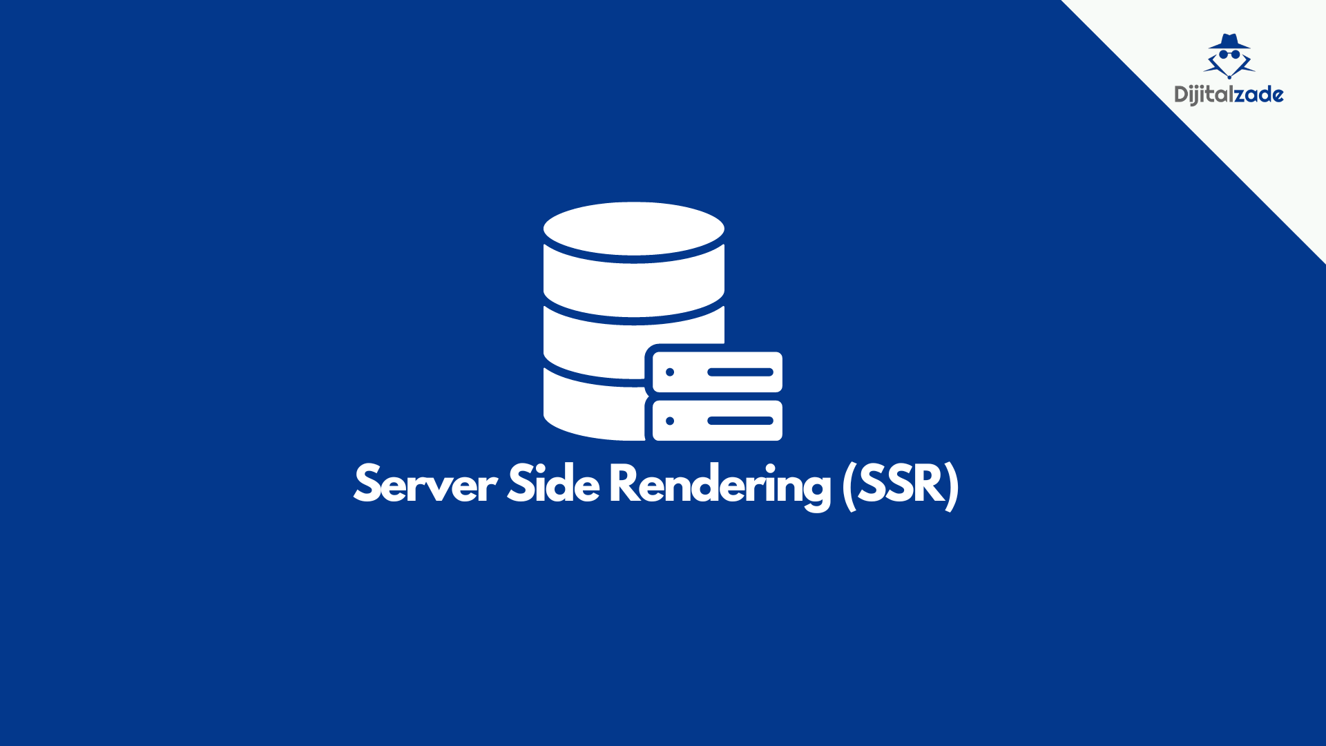 Server Side Rendering (SSR) Rehberi: Nedir, Nasıl Çalışır? - Dijitalzade